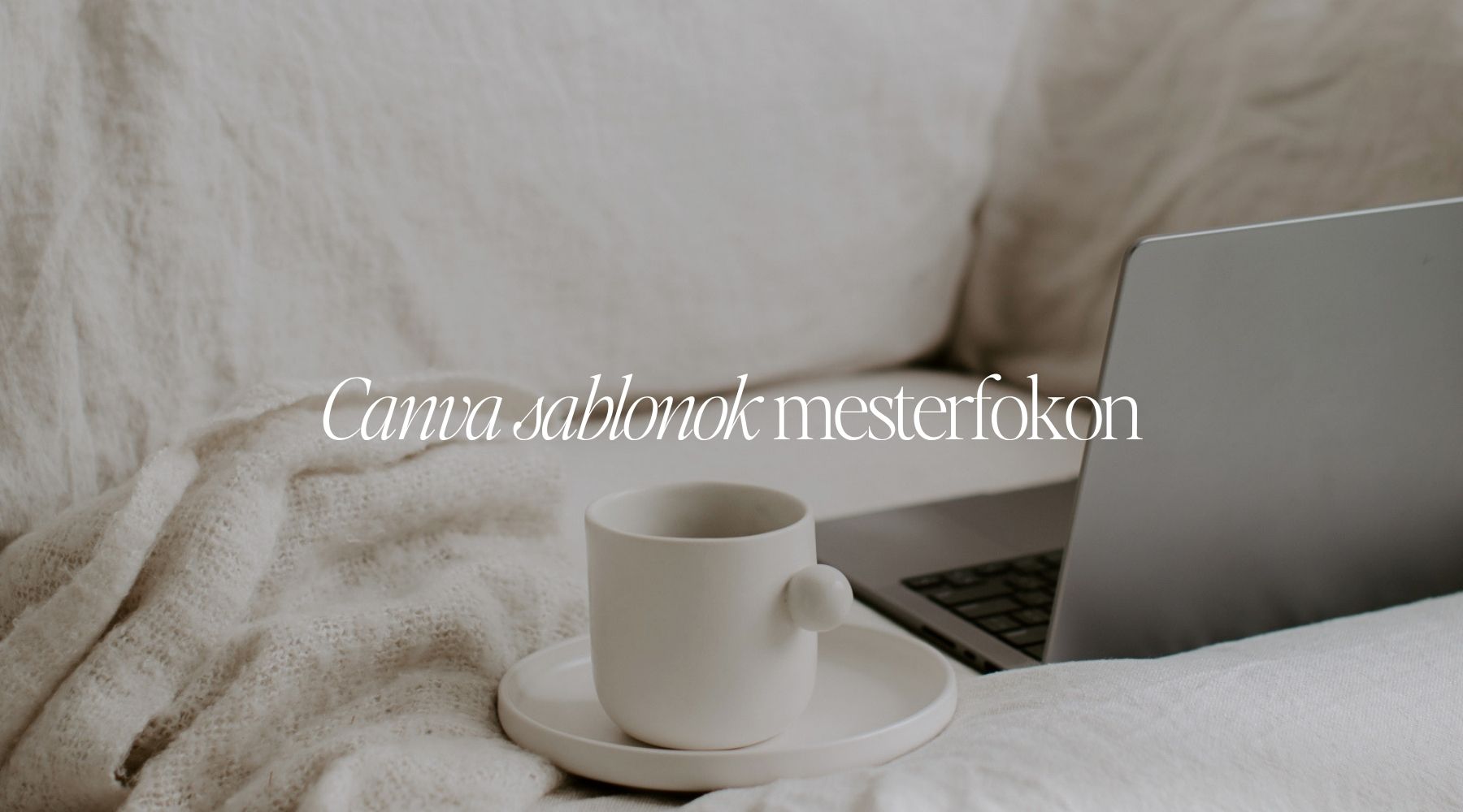 Canva sablonok mesterfokon: Titkos elemek a prémium megjelenésért!